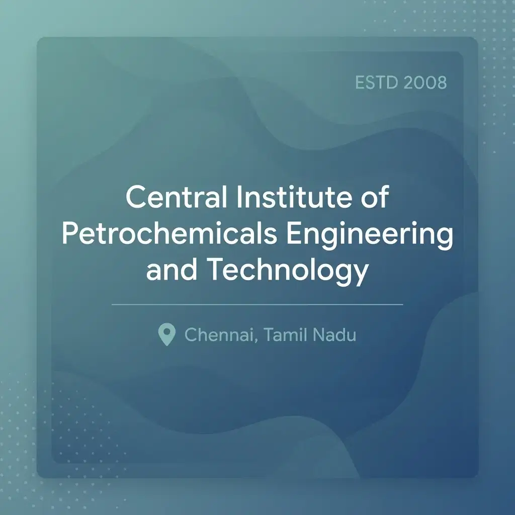 Central Institute of Petrochemicals Engineering and Technology engineering college in Tamil Nadu information card